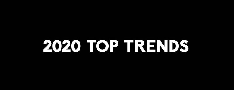 2020 TOP TRENDS